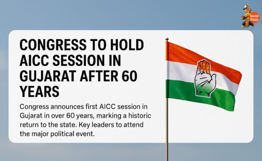 Congress to Hold AICC Session in Gujarat After 60 Years