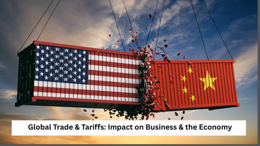 Global Trade & Tariffs: Impact on Business & the Economy - April 2025