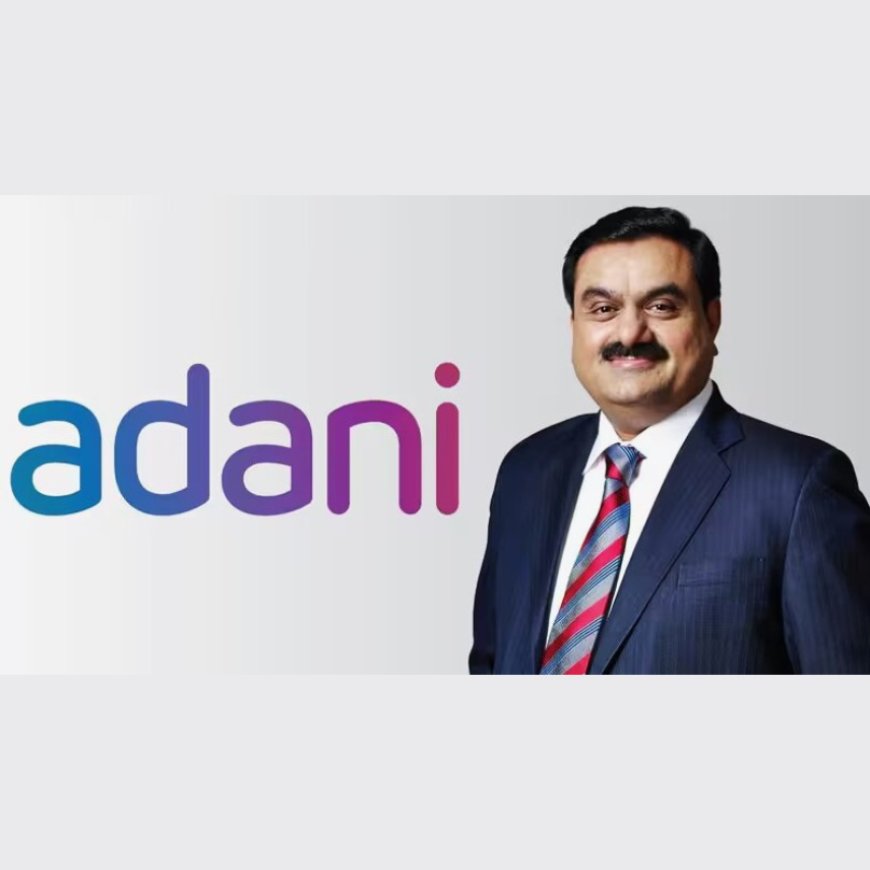 How Adani Group’s ₹1.2 Lakh Crore Investment Plan Will Shape India’s Green and Industrial Future