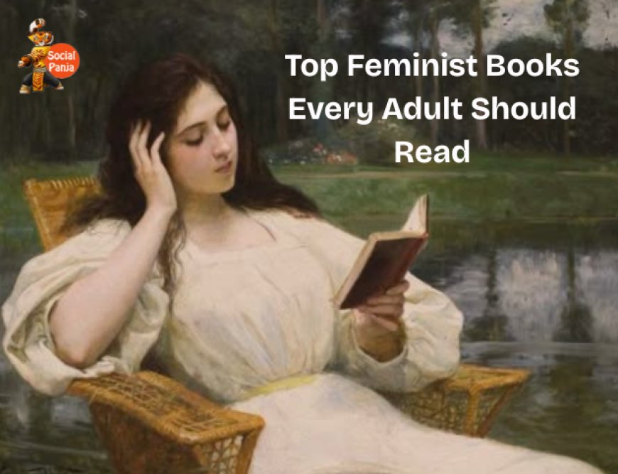 Unmissable Feminist Books for the Thoughtful Reader