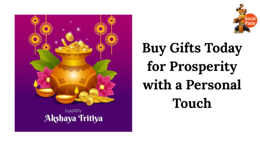 Thoughtful Gifting for Akshaya Tritiya