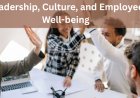 Leadership, Culture, and Employee Well-being