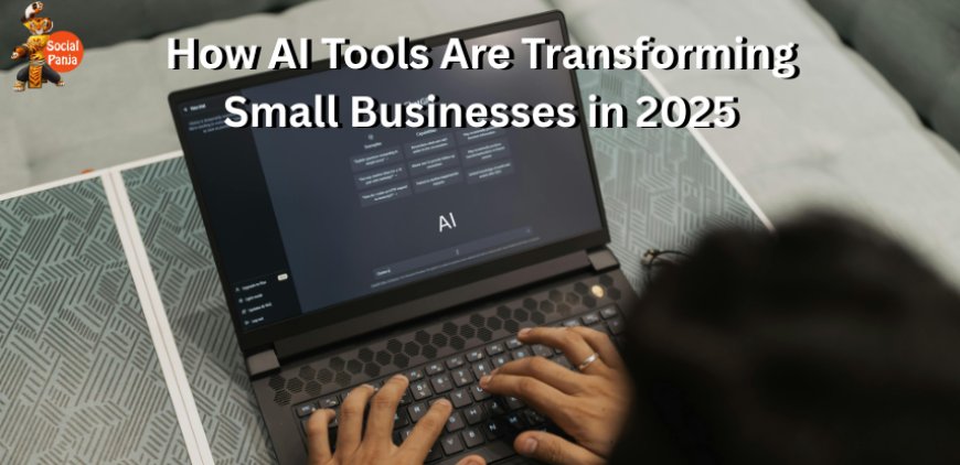 How AI Tools Are Transforming Small Businesses in 2025