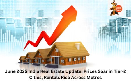June 2025 India Real Estate Update: Prices Soar in Tier-2 Cities, Rentals Rise Across Metros